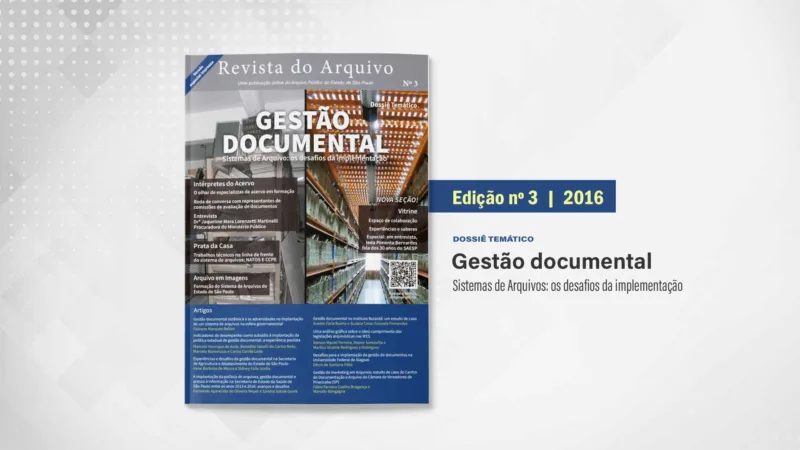 Revista do Arquivo n. 3 (2016): Gestão documental – sistemas de arquivo: desafios da implementação