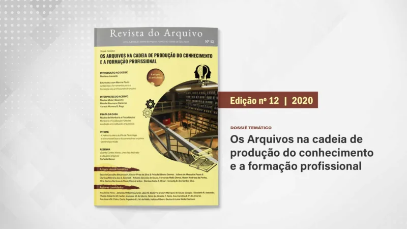 Revista do Arquivo n. 12 (2021): Os arquivos na cadeia de produção do conhecimento e a formação profissional